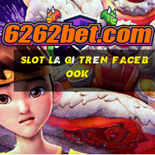 slot là gì trên facebook