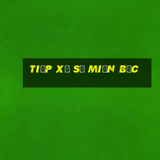 tiếp xổ số miền bắc