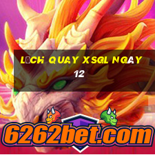 Lịch quay XSGL ngày 12