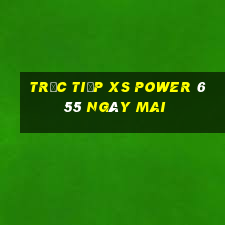 Trực tiếp XS power 6 55 ngày mai