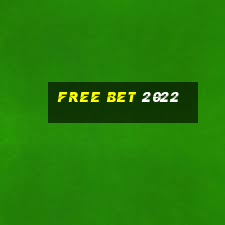 free bet 2022