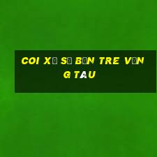 coi xổ số bến tre vũng tàu