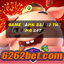 game đánh bài đổi thưởng 247