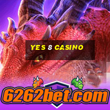 yes 8 casino