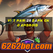 Việt nam 28 dành cho Android