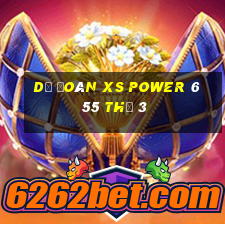 Dự đoán XS power 6 55 Thứ 3