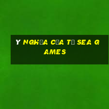 ý nghĩa của từ sea games