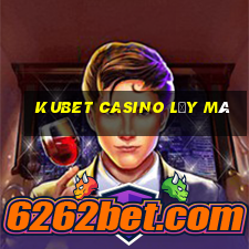 kubet casino lấy mã