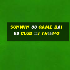 Sunwin 88 Game Bài 88 Club Đổi Thưởng