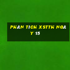 Phân tích XSTTH ngày 15