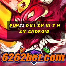 Fun88 du lịch việt nam Android