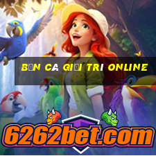 bắn cá giải trí online