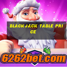 blackjack table price