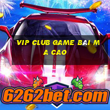 Vip Club Game Bài Ma Cao