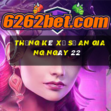 Thống kê Xổ Số an giang ngày 22