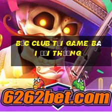 Bốc Club Tại Game Bài Đổi Thưởng