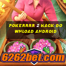 pokerrrr 2 hack download android