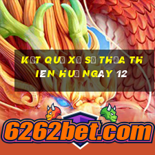 kết quả Xổ Số thừa thiên huế ngày 12