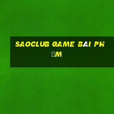 Saoclub Game Bài Phỏm