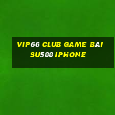 Vip66 Club Game Bài Su500 Iphone