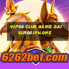 Vip66 Club Game Bài Su500 Iphone