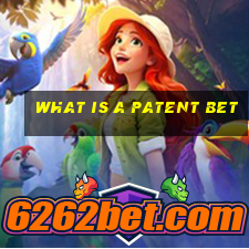 what is a patent bet