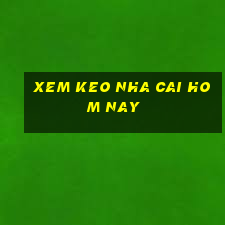 xem keo nha cai hom nay