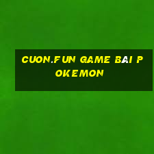 Cuon.Fun Game Bài Pokemon