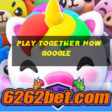 play together now google