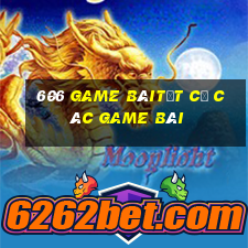 606 Game bàiTất cả các game bài