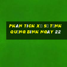 Phân tích Xổ Số Tỉnh Quảng Bình ngày 22