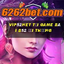 Vip52Net Tại Game Bài B52 Đổi Thưởng