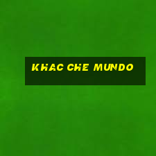 khac che mundo