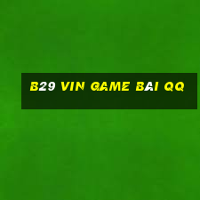 B29 Vin Game Bài Qq