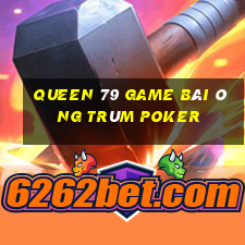 Queen 79 Game Bài Ông Trùm Poker