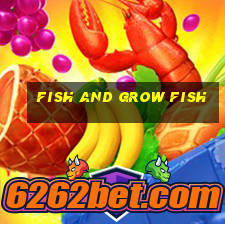 fish and grow fish