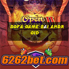 Bofa game bài Android