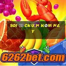 soi đề chuẩn hôm nay