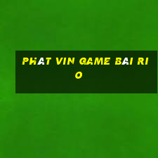 Phát Vin Game Bài Rio