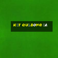 kết quả.bóng đá