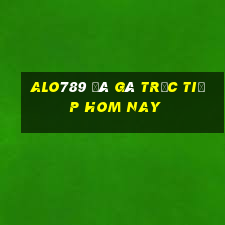 alo789 đá gà trực tiếp hom nay