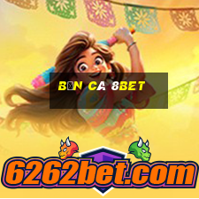 Bắn Cá 8bet