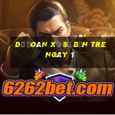 Dự Đoán Xổ Số bến tre ngày 1