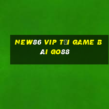 New86 Vip Tải Game Bài Go88