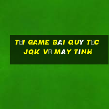 tải game bài quý tộc jqk về máy tính