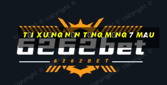 Tải xuống nền tảng mạng 7 màu