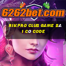 Rikpro Club Game Bài Có Code