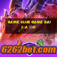 Game Club Game Bài Lừa Đảo