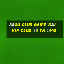 88Go Club Game Bài Vip Club Đổi Thưởng