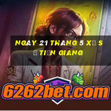 ngày 21 tháng 5 xổ số tiền giang